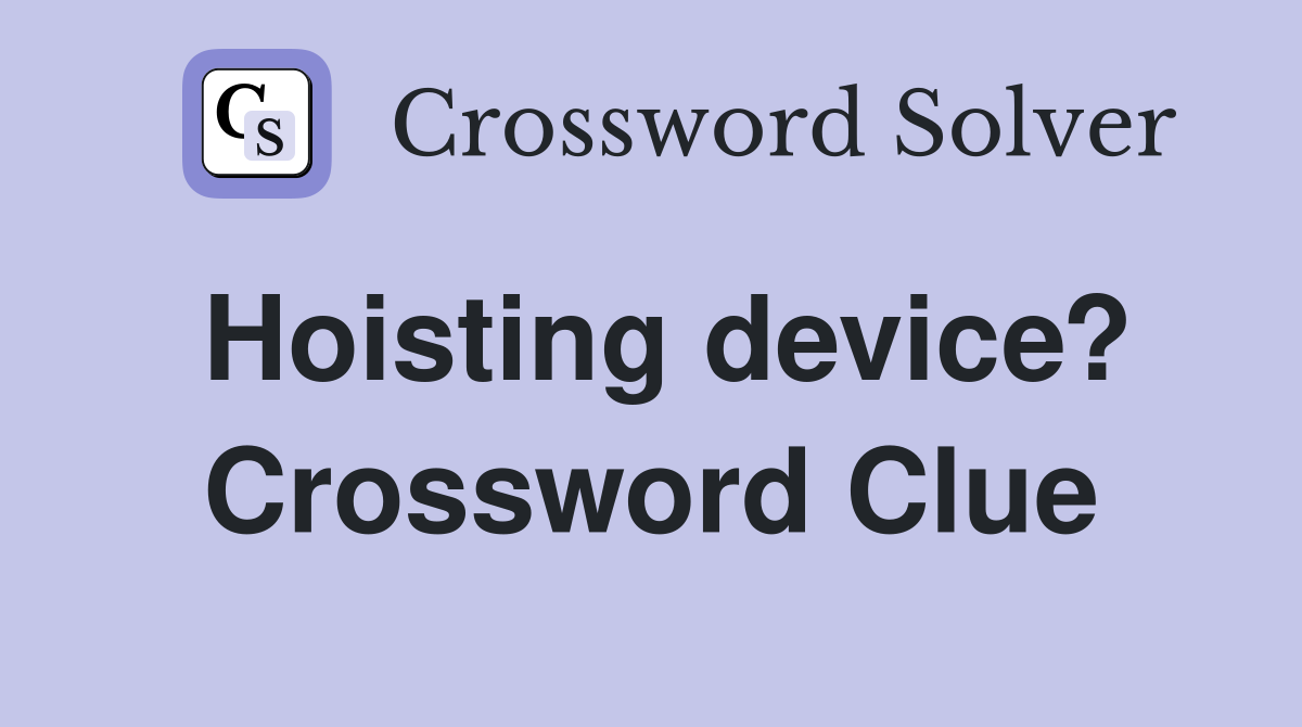 Hoisting device? Crossword Clue