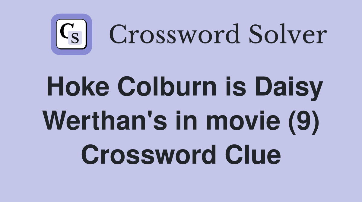 Hoke Colburn is Daisy Werthan's in movie (9) Crossword Clue