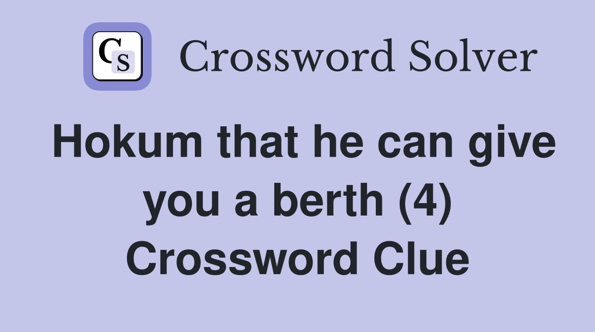 Hokum that he can give you a berth (4) Crossword Clue