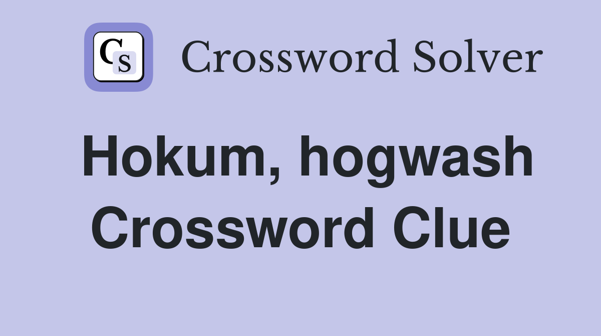 Hokum, hogwash Crossword Clue