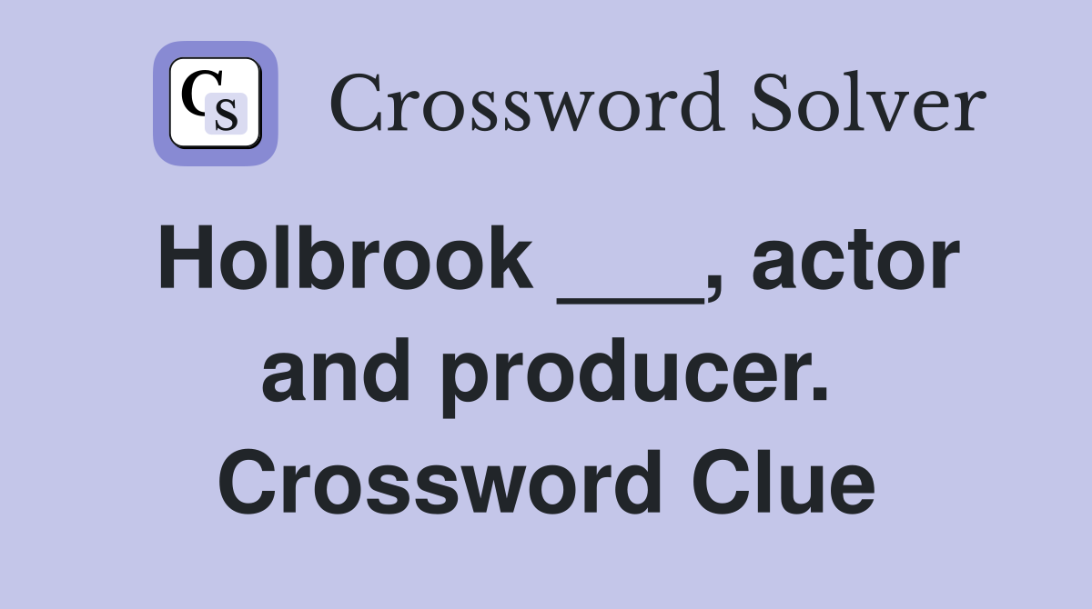 Holbrook ___, actor and producer. Crossword Clue