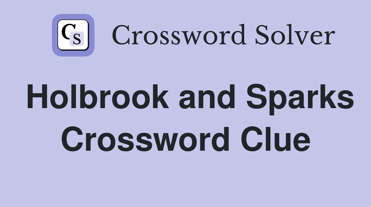Holbrook and Sparks Crossword Clue