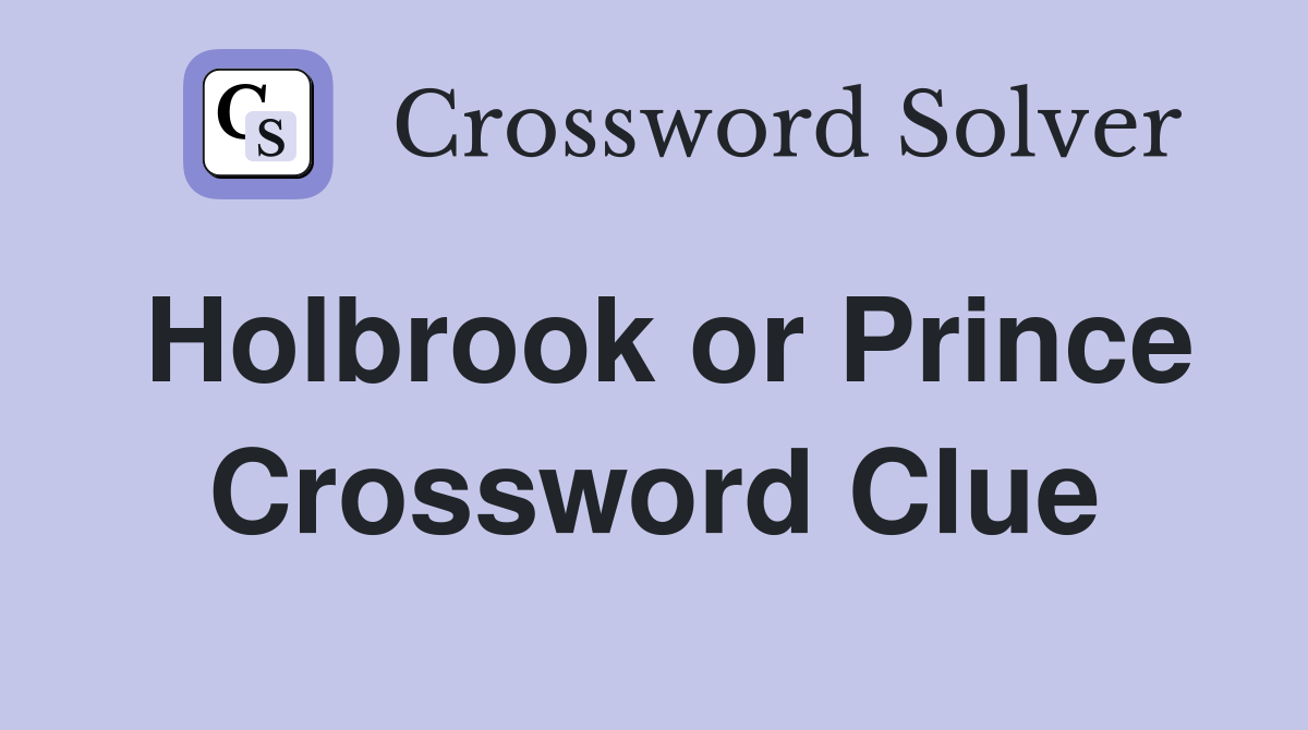 Holbrook or Prince Crossword Clue