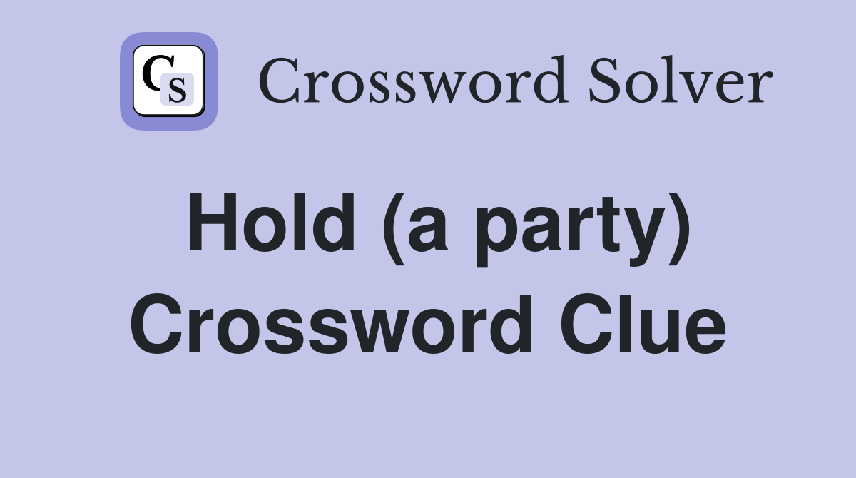 Hold (a party) Crossword Clue