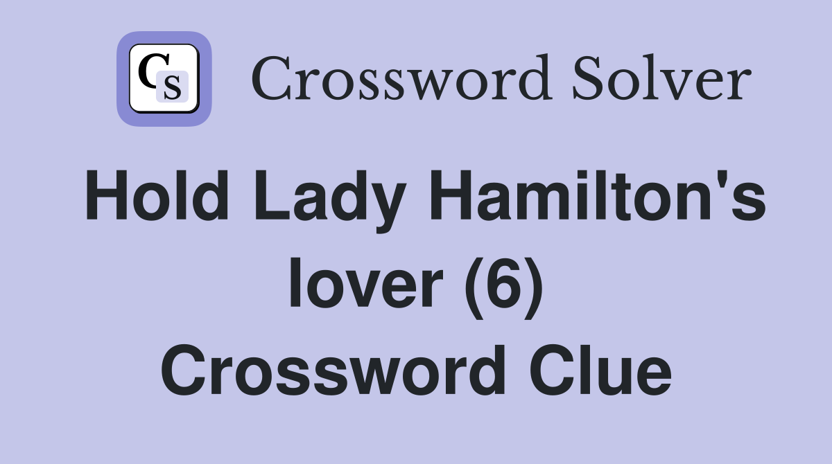 Hold Lady Hamilton's lover (6) Crossword Clue