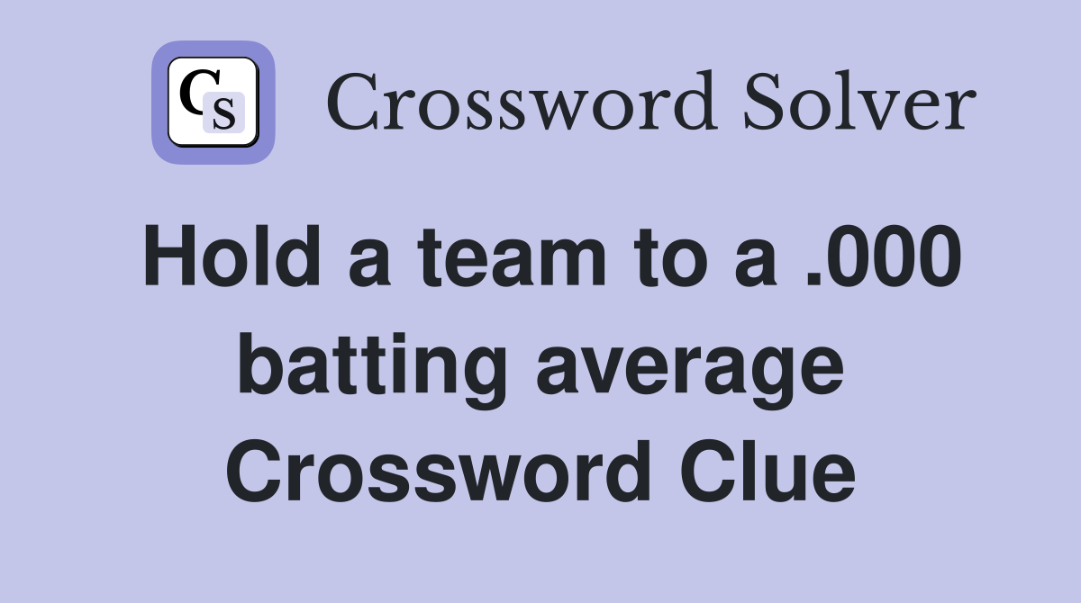 Hold a team to a .000 batting average Crossword Clue