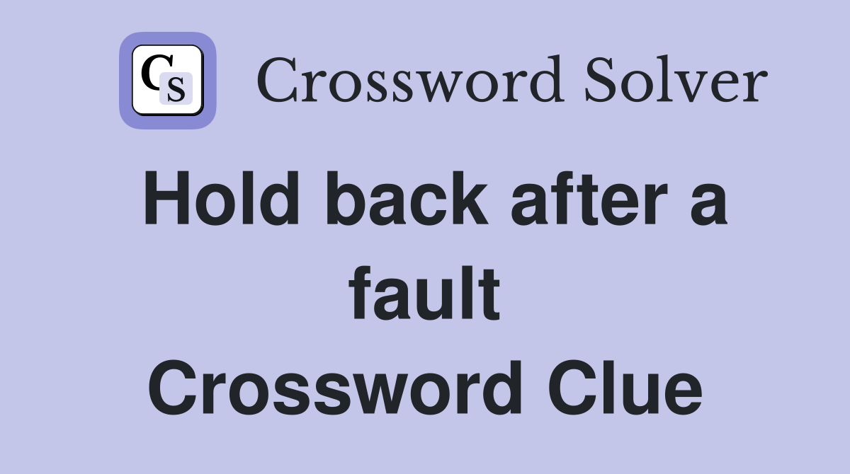 Hold back after a fault Crossword Clue