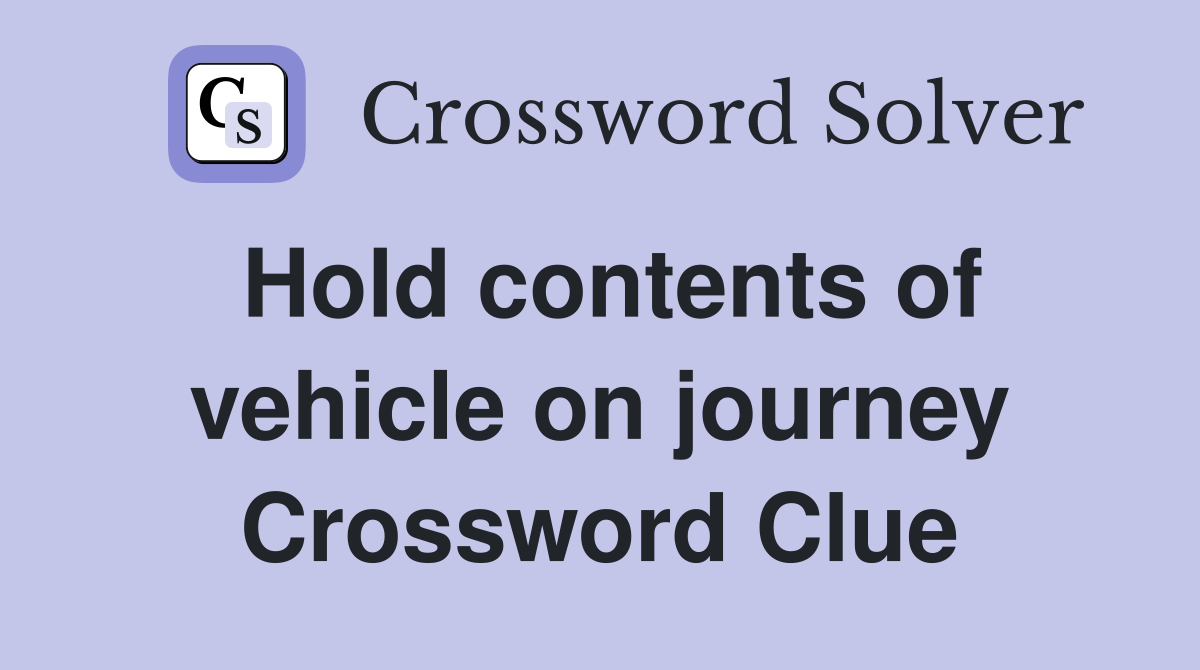 Hold contents of vehicle on journey Crossword Clue
