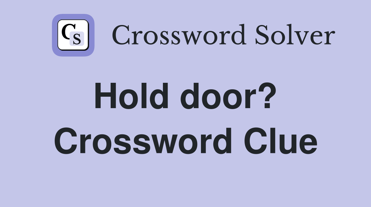 Hold door?  Crossword Clue