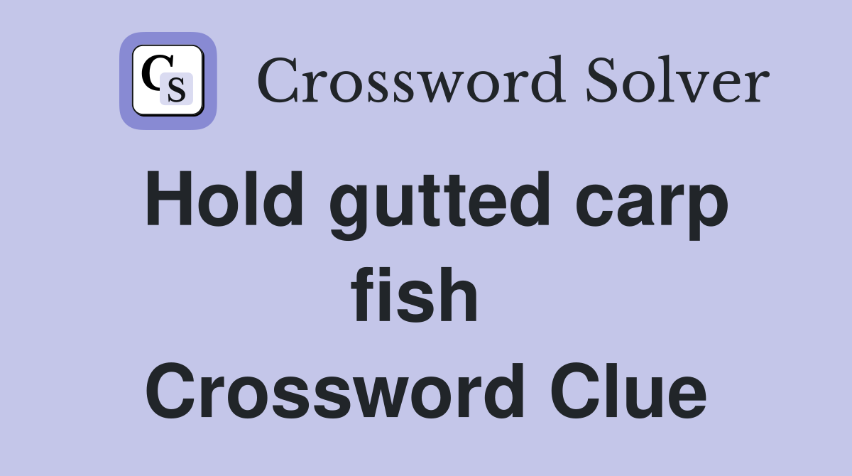 Hold gutted carp fish  Crossword Clue