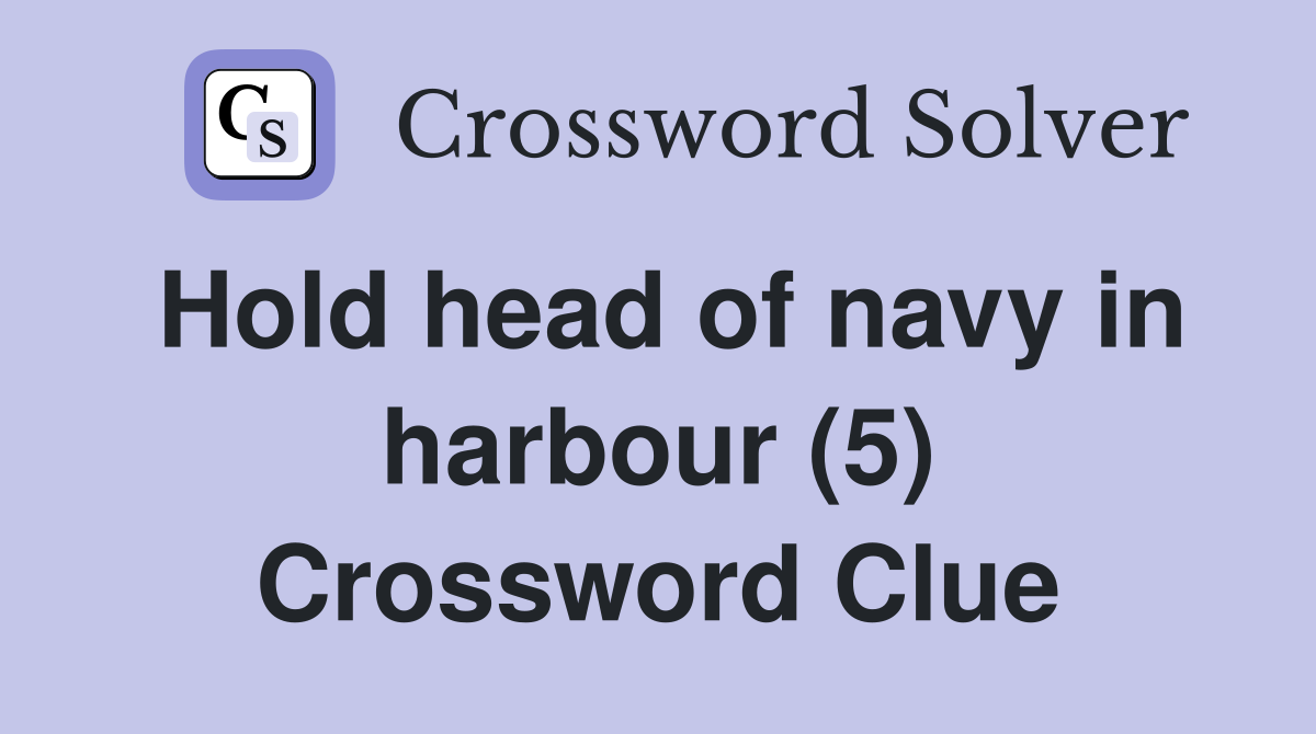 Hold head of navy in harbour (5) Crossword Clue