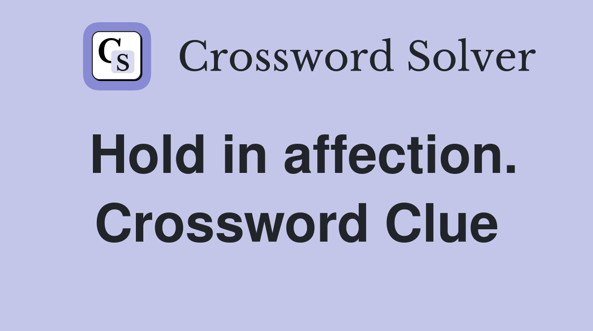 Hold in affection. Crossword Clue