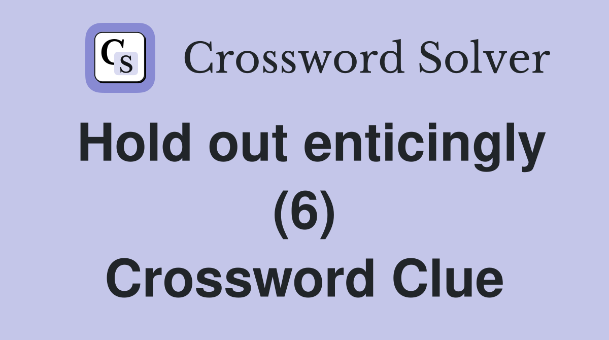 Hold out enticingly (6) Crossword Clue