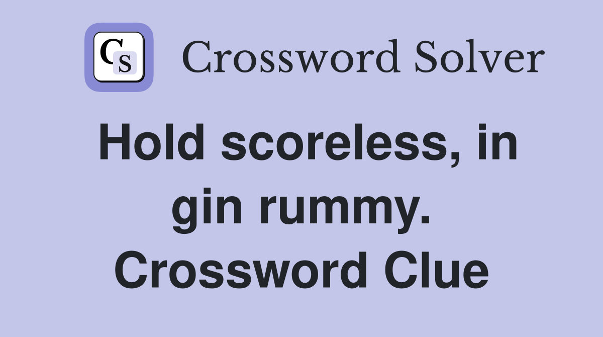 Hold scoreless, in gin rummy. Crossword Clue