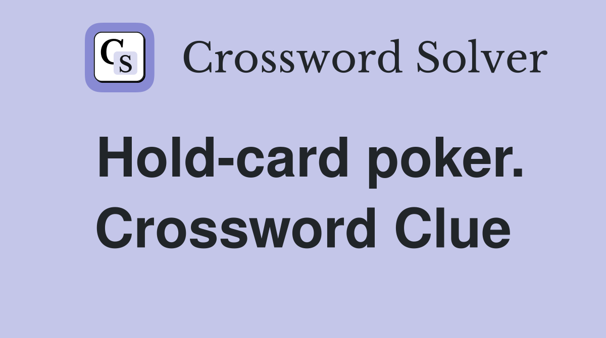 Hold-card poker. Crossword Clue