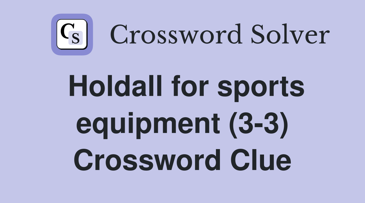 Holdall for sports equipment (3-3) Crossword Clue