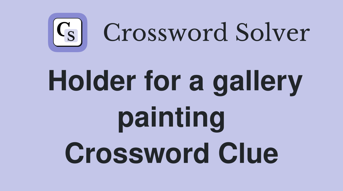 Holder for a gallery painting Crossword Clue