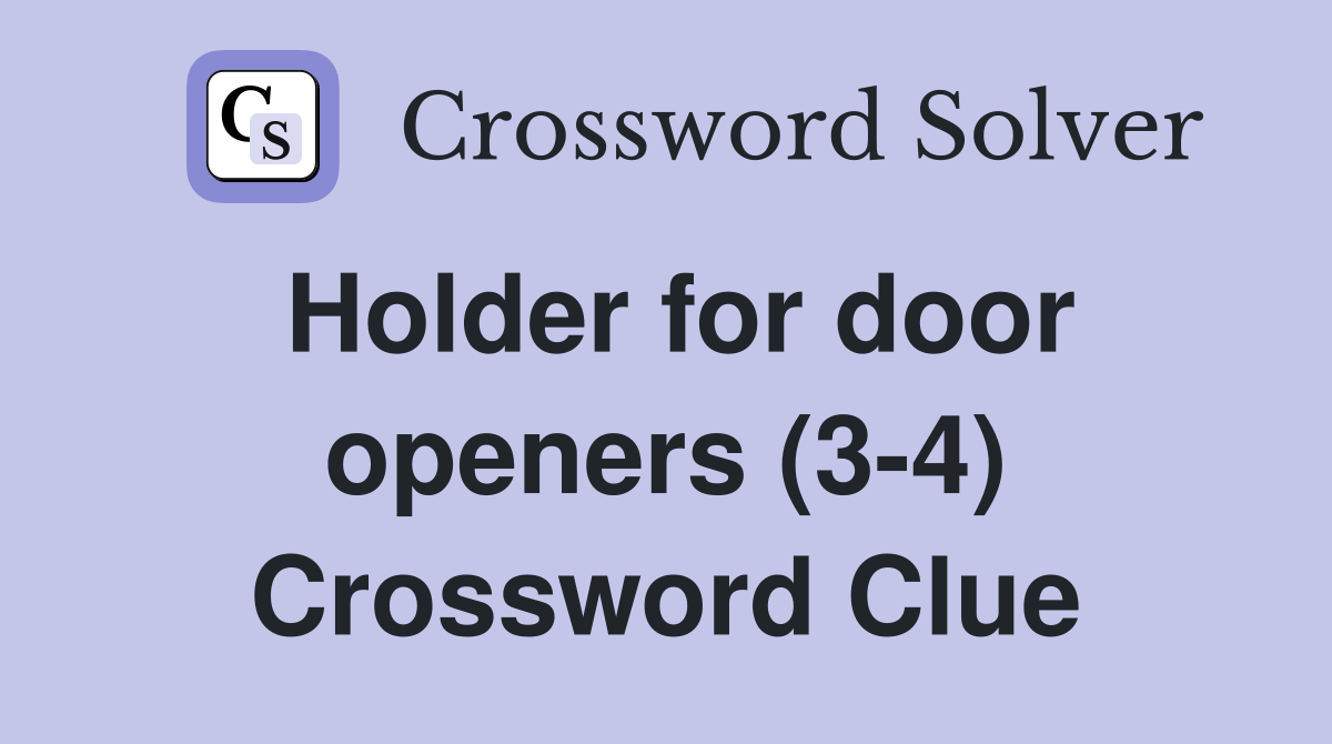 Holder for door openers (3-4) Crossword Clue