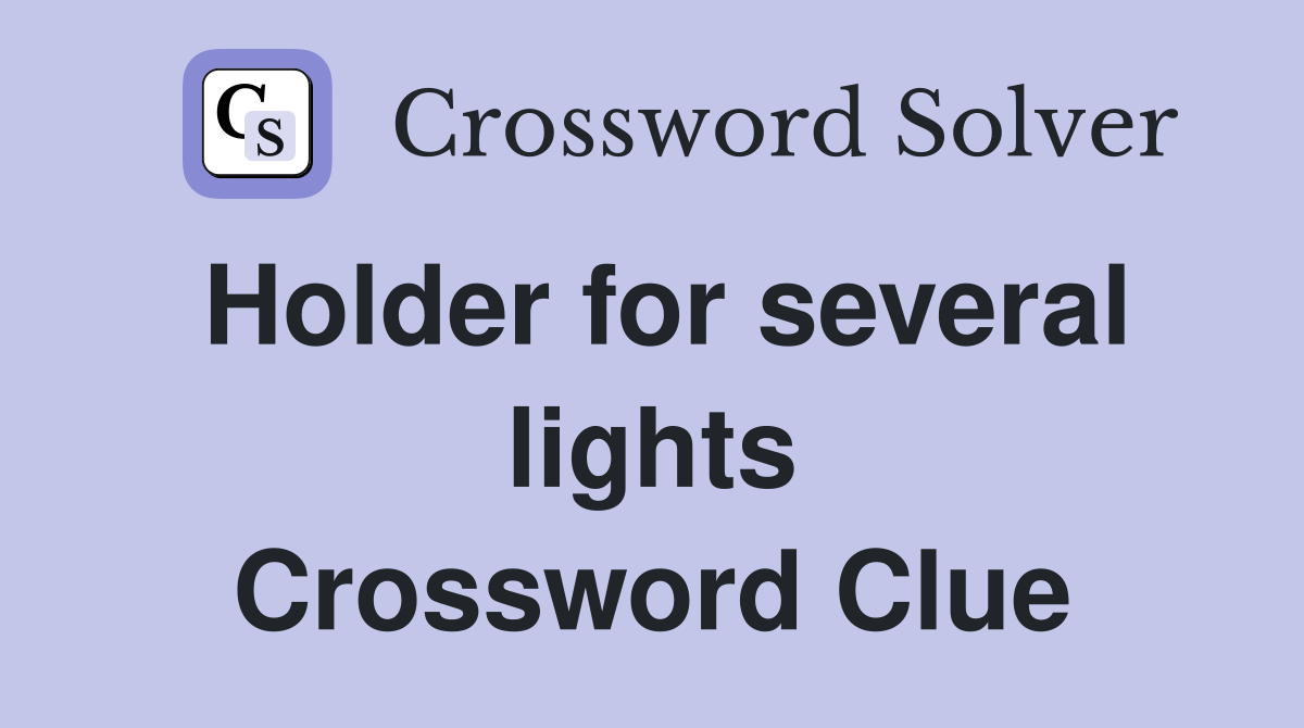 Holder for several lights Crossword Clue
