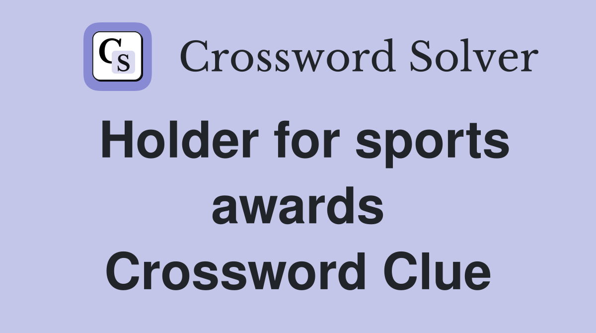 Holder for sports awards Crossword Clue