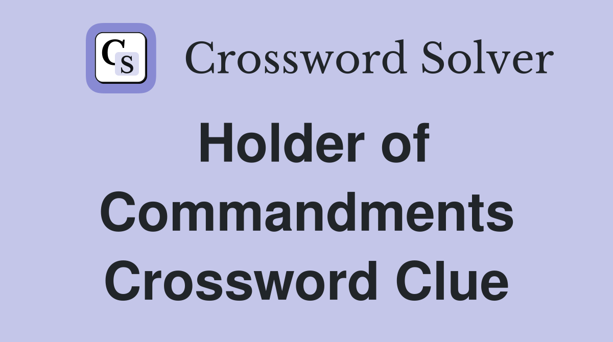 Holder of Commandments Crossword Clue