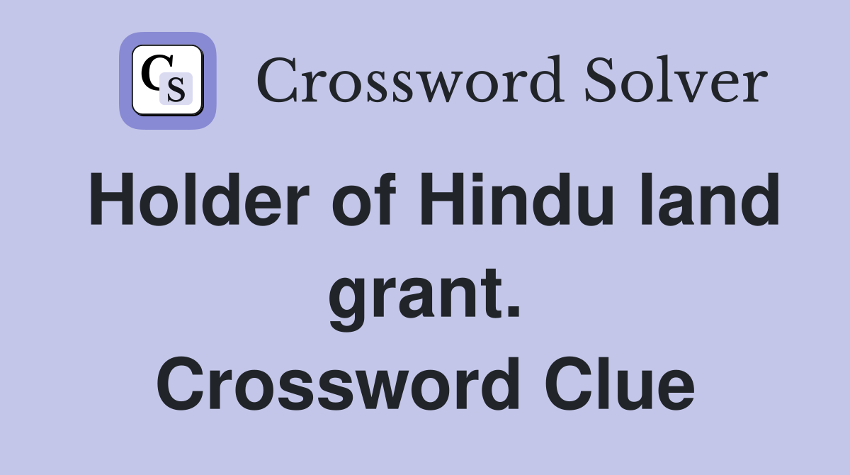 Holder of Hindu land grant. Crossword Clue