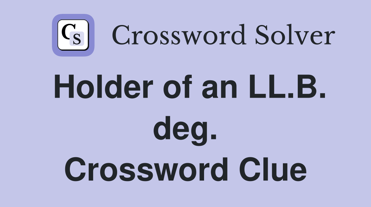 Holder of an LL.B. deg. Crossword Clue