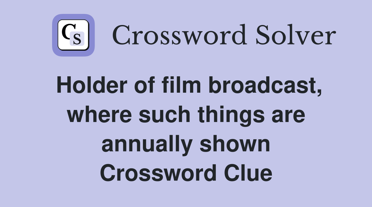 Holder of film broadcast, where such things are annually shown Crossword Clue