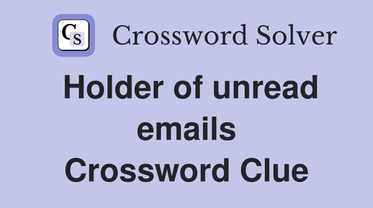 Holder of unread emails Crossword Clue