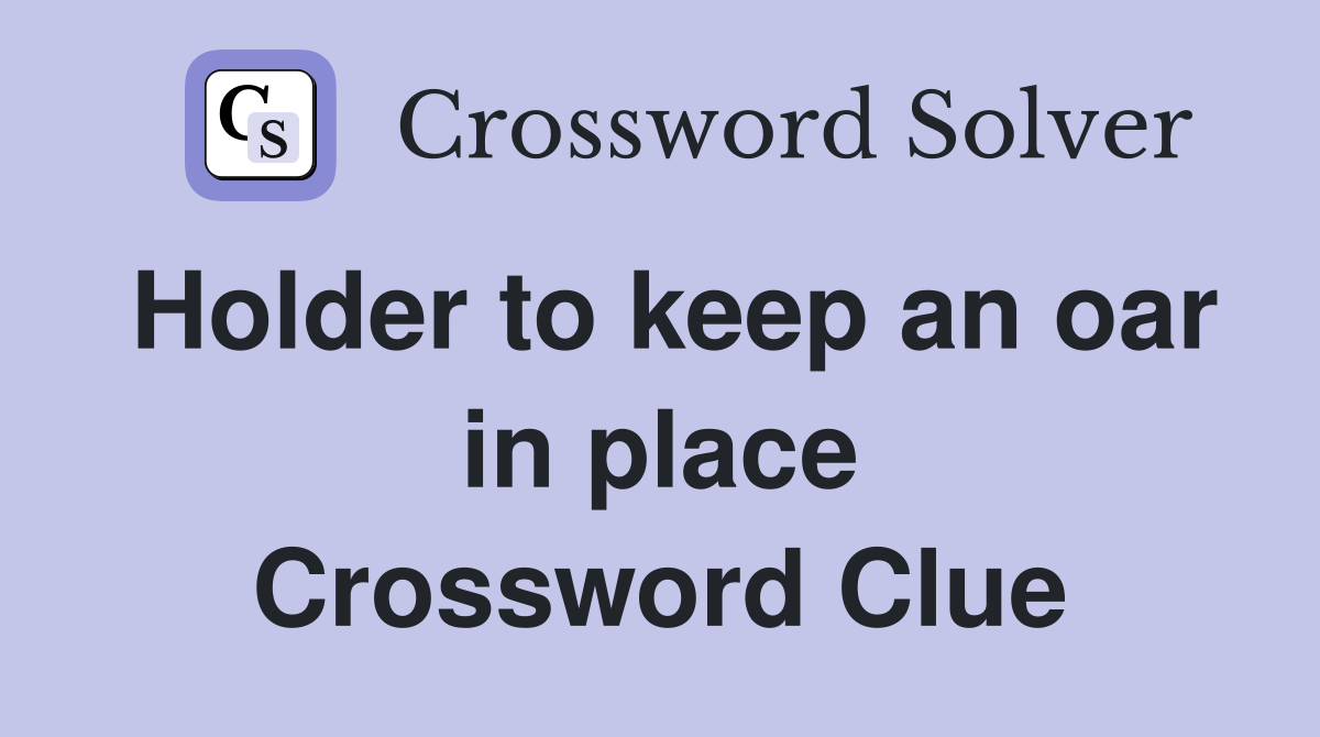 Holder to keep an oar in place Crossword Clue