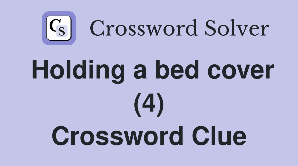 Holding a bed cover (4) Crossword Clue