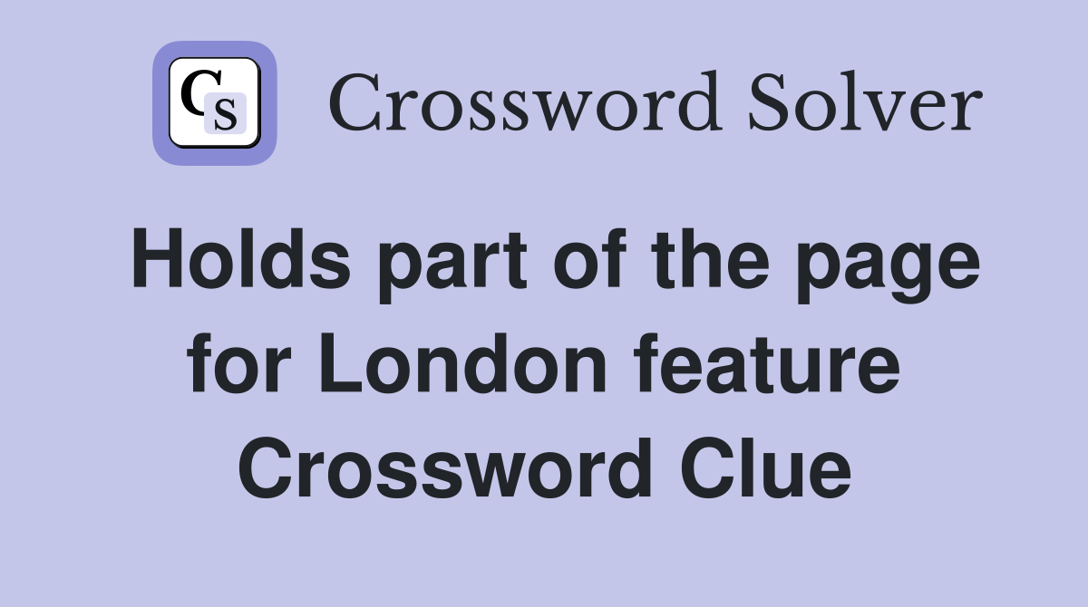 Holds part of the page for London feature Crossword Clue