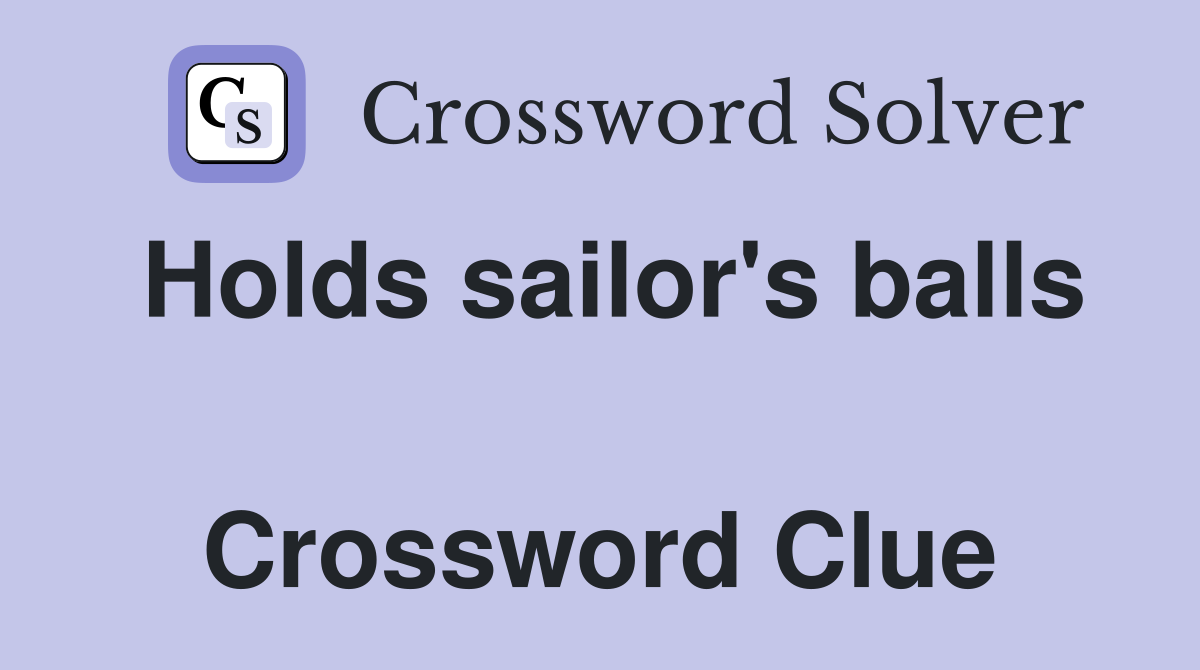 Holds sailor's balls  Crossword Clue
