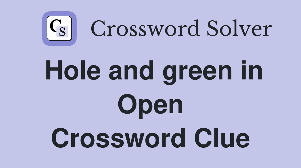 Hole and green in Open Crossword Clue