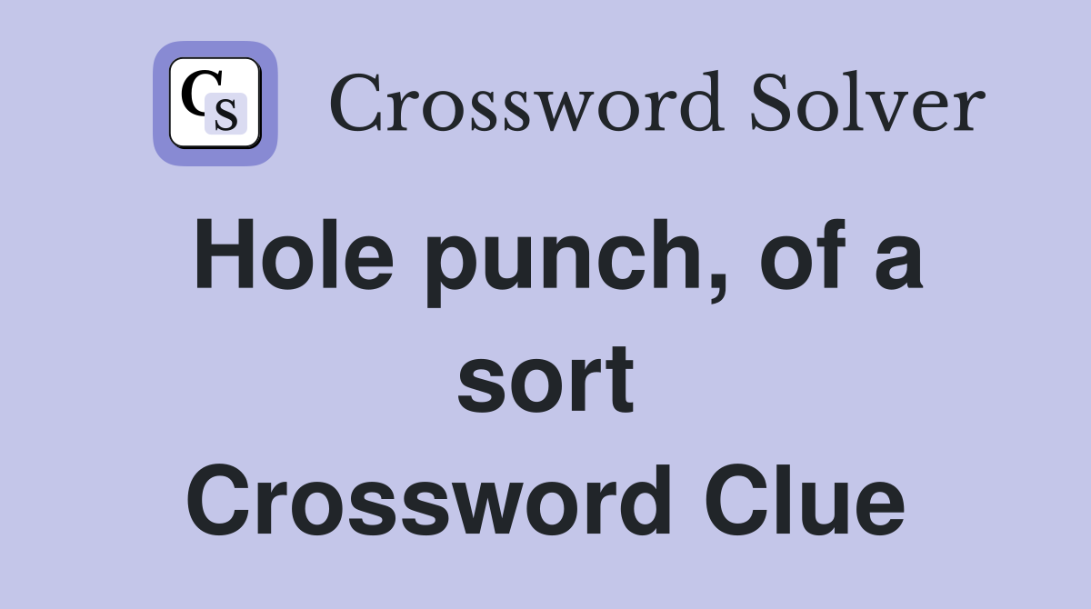 Hole punch, of a sort Crossword Clue