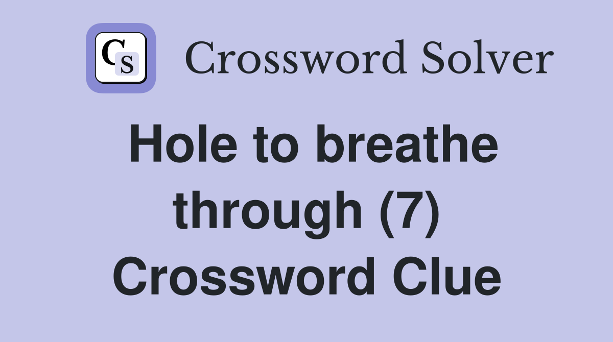 Hole to breathe through (7) Crossword Clue