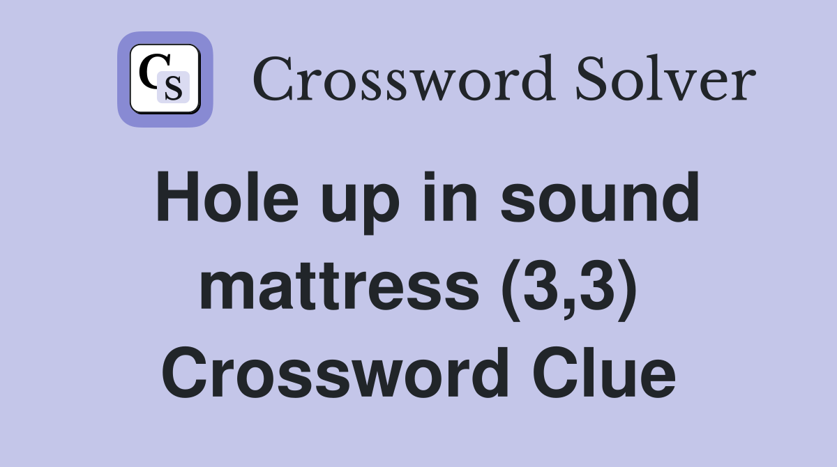 Hole up in sound mattress (3,3) Crossword Clue