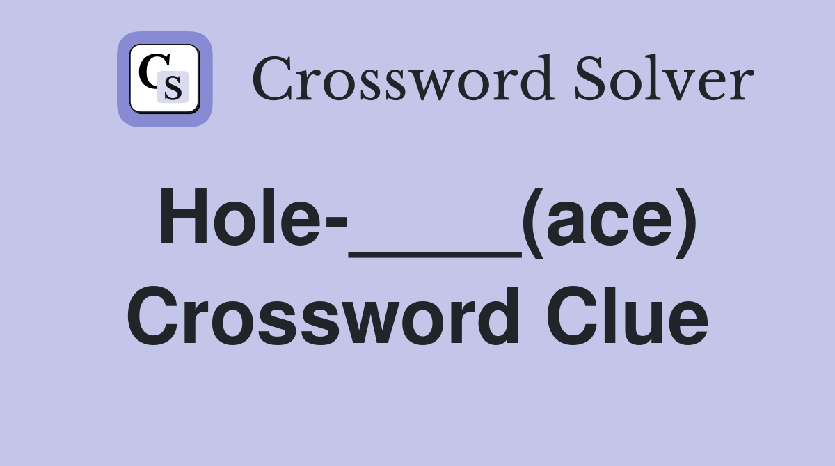 Hole-____(ace) Crossword Clue