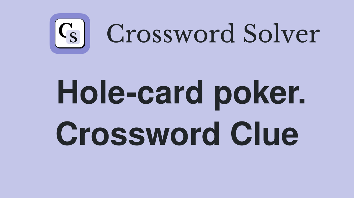Hole-card poker. Crossword Clue