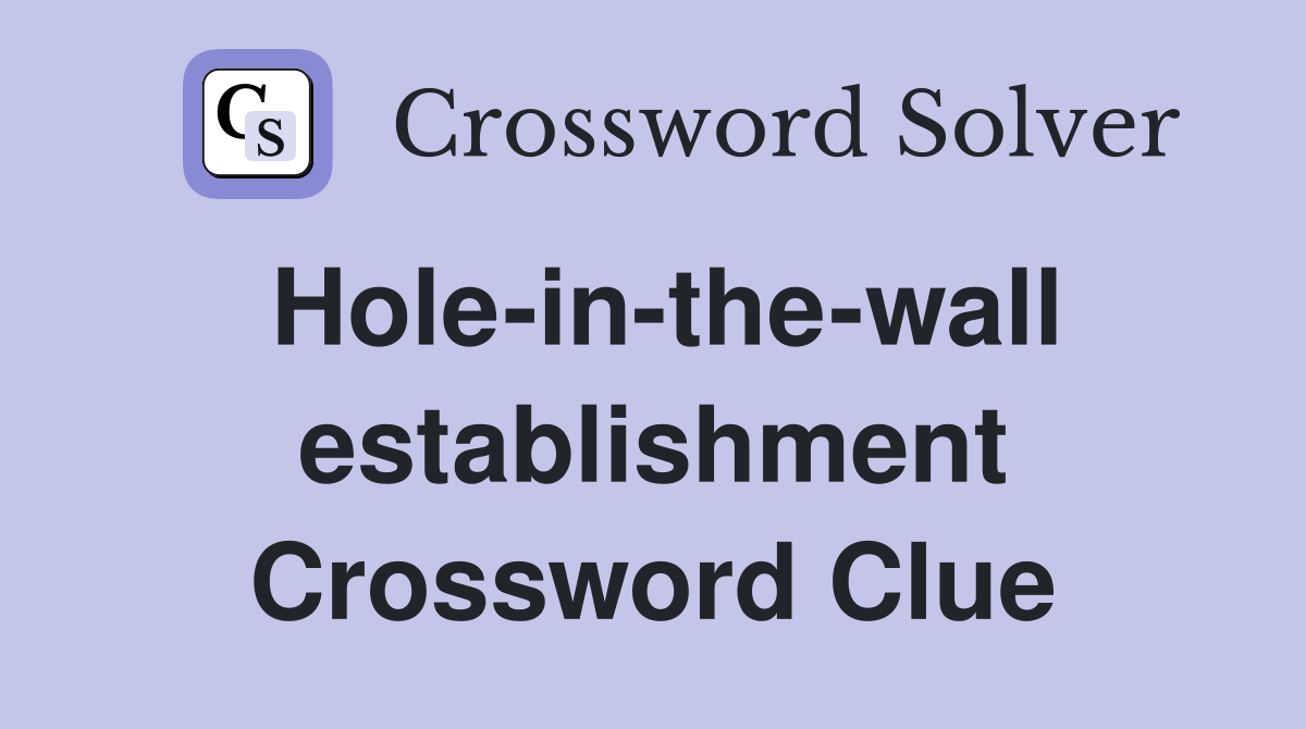 Hole-in-the-wall establishment Crossword Clue