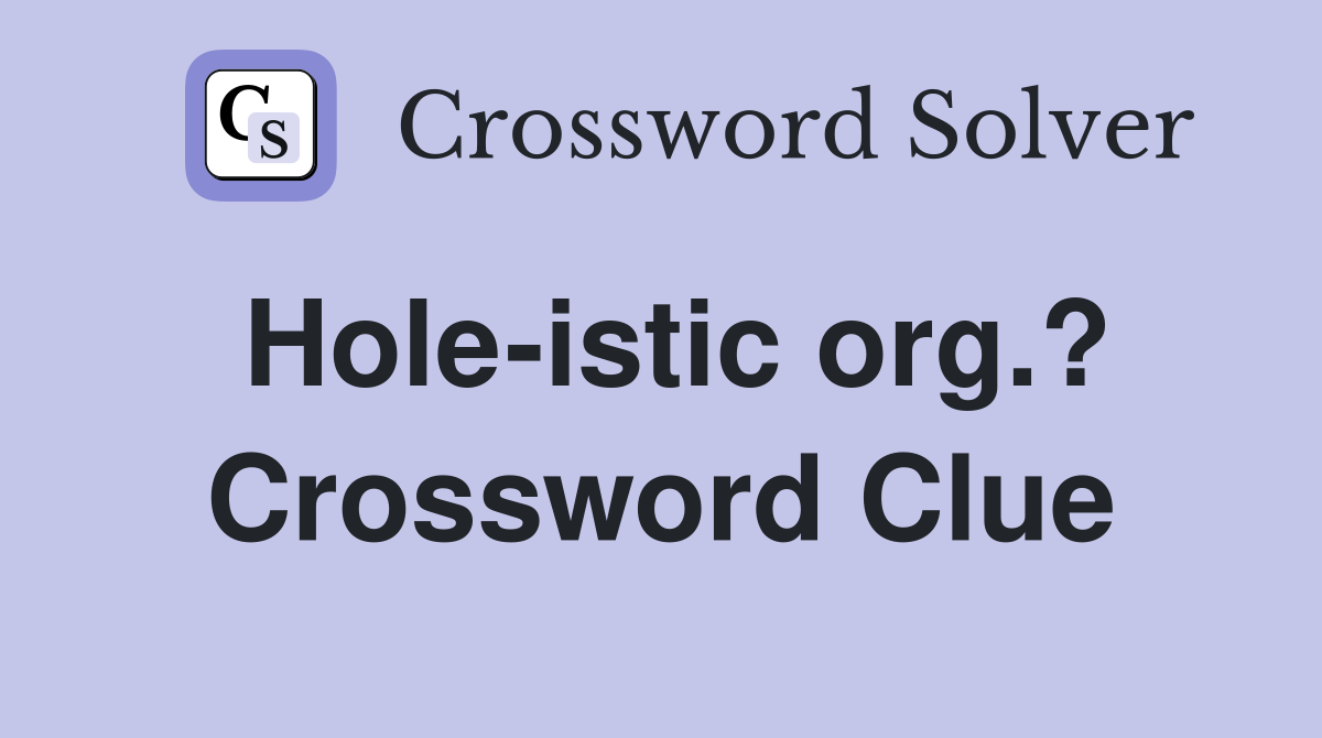 Hole-istic org.? Crossword Clue