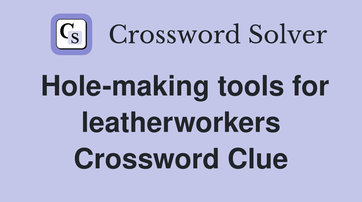 Hole-making tools for leatherworkers Crossword Clue