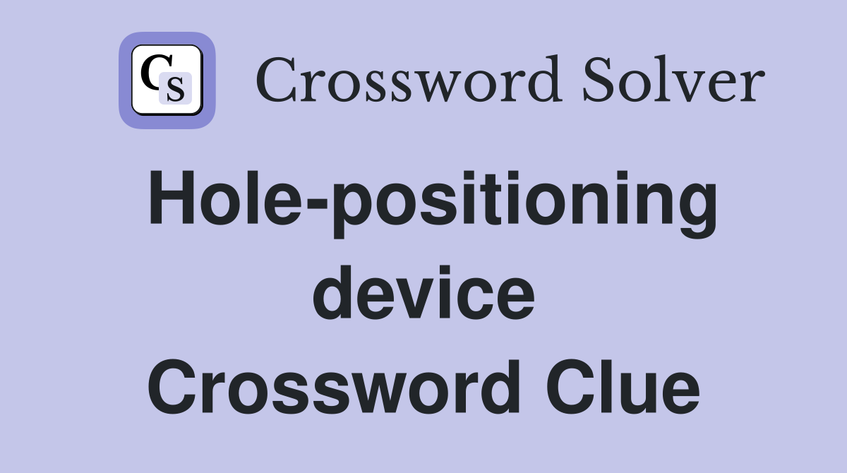 Hole-positioning device Crossword Clue