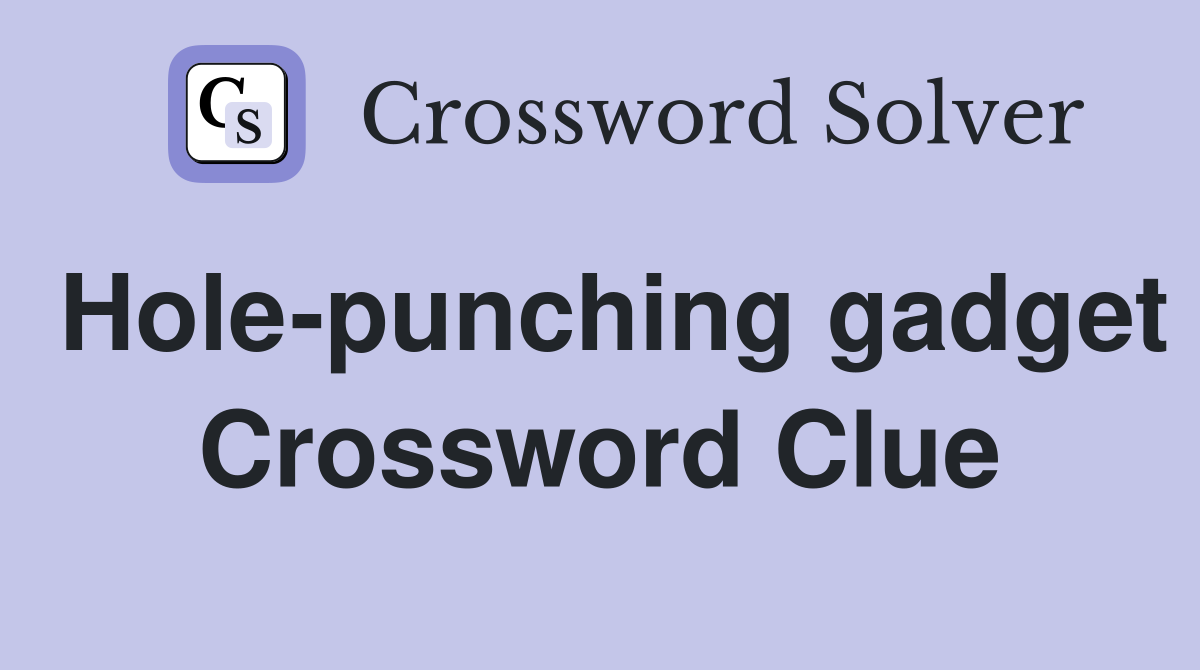 Hole-punching gadget Crossword Clue