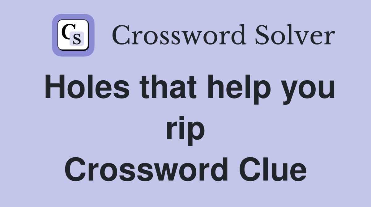 Holes that help you rip Crossword Clue