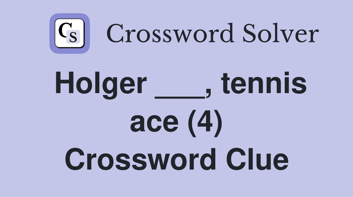 Holger ___, tennis ace (4) Crossword Clue