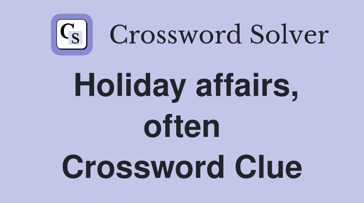 Holiday affairs, often Crossword Clue