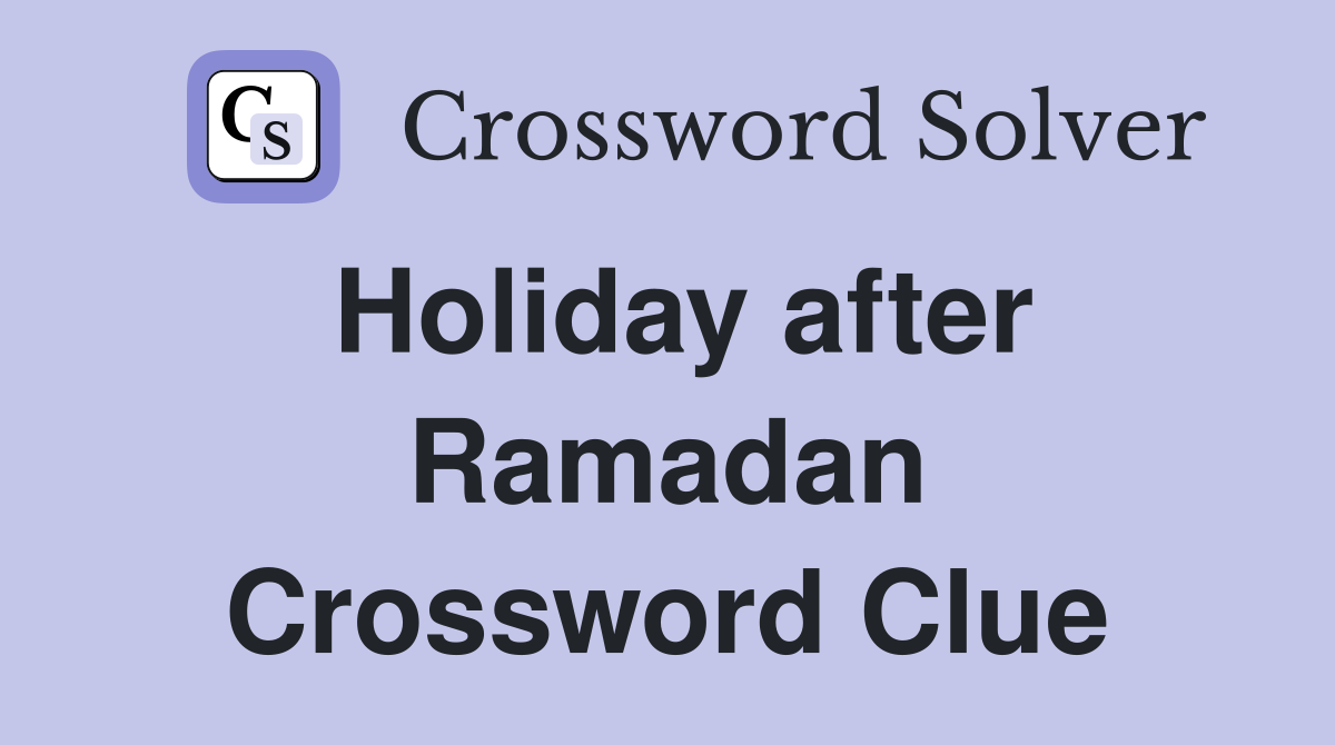 Holiday after Ramadan Crossword Clue
