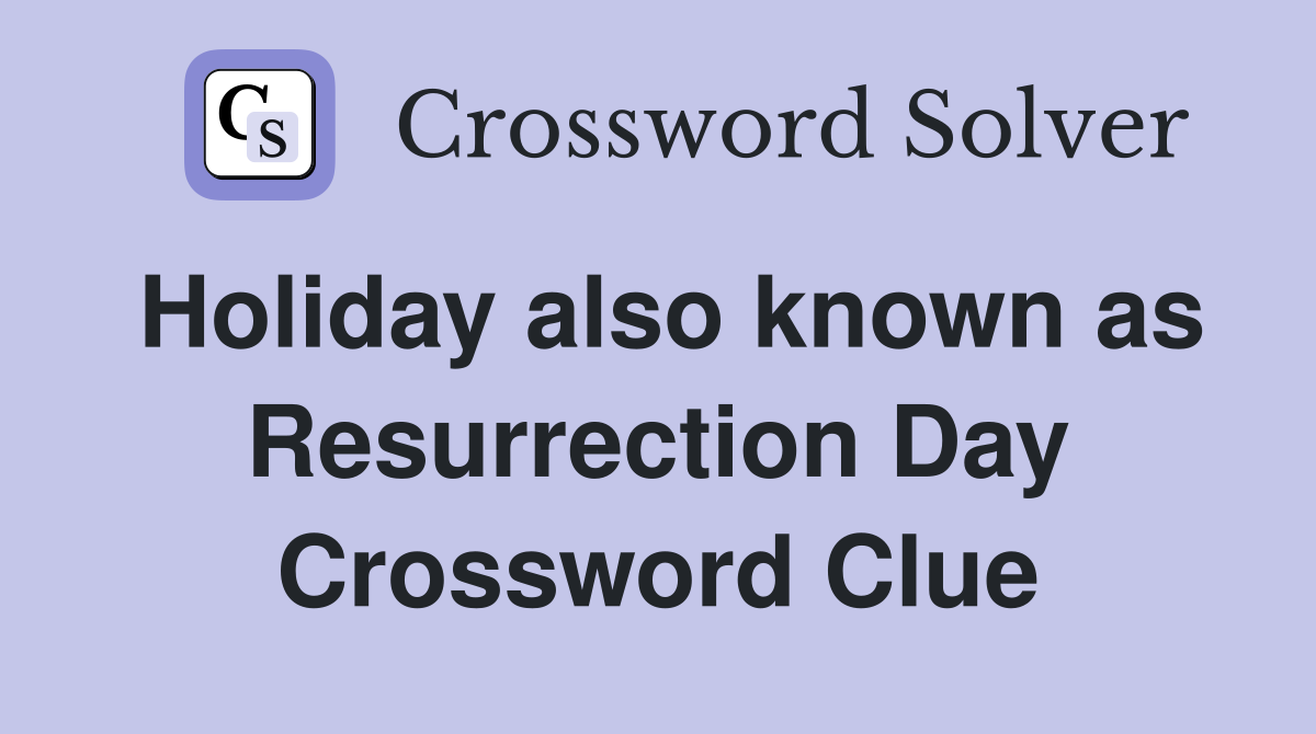 Holiday also known as Resurrection Day Crossword Clue