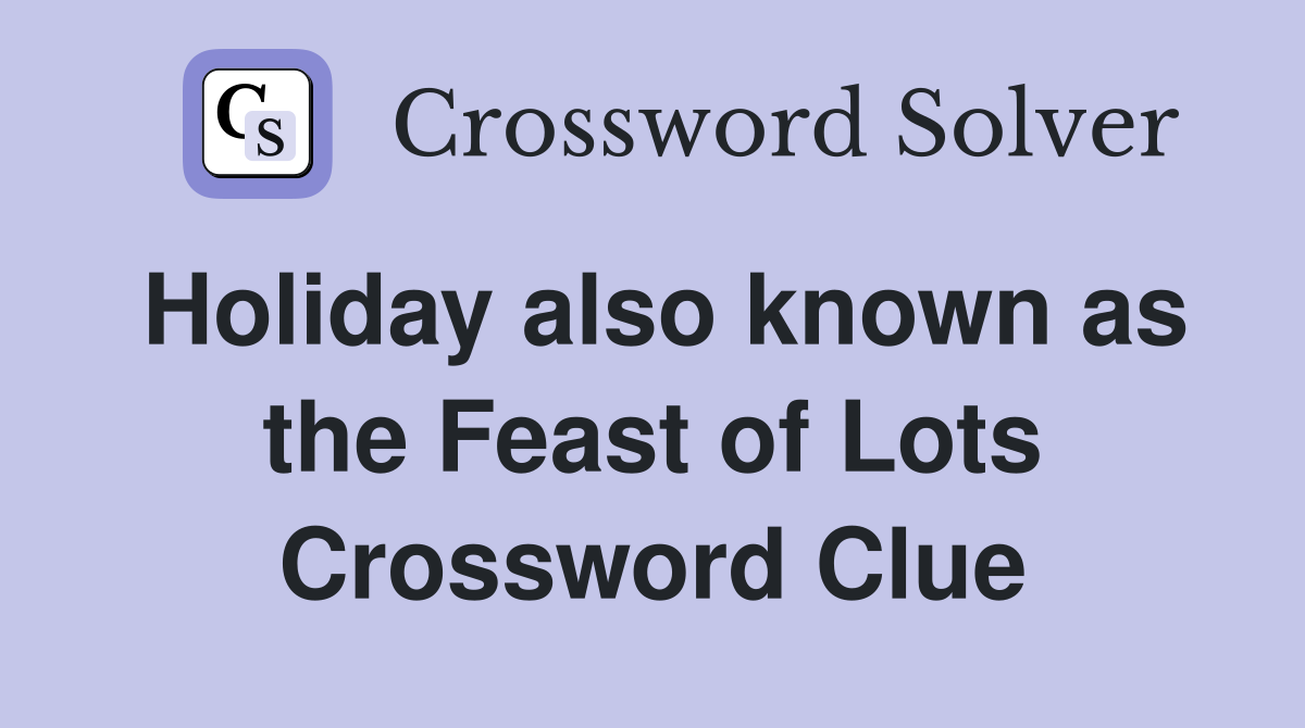 Holiday also known as the Feast of Lots Crossword Clue